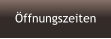 Öffnungszeiten